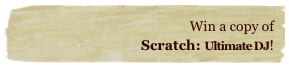 Win a copy of
Scratch: Ultimate DJ!